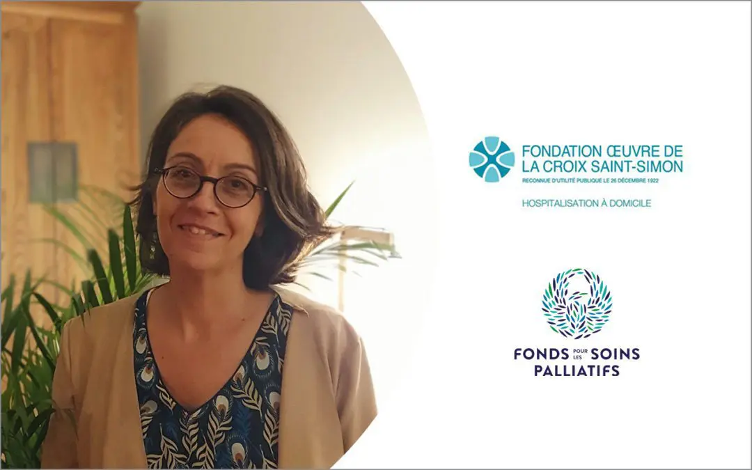 Témoignage de Camille Baussant-Crenn, psychologue clinicienne et responsable du département psycho-social de l’HAD Fondation Œuvre de la Croix Saint-Simon